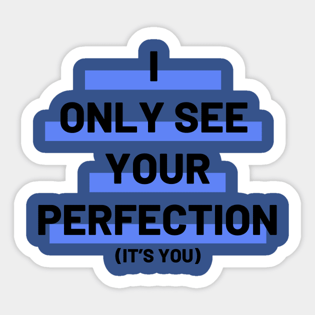 You Are Perfection Sticker by RJ Tolson's Merch Store